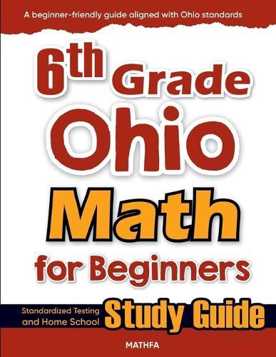 6th Grade Ohio Math for Beginners: Standardized Testing and Home School Study Guide  by Hamid Eslamian at Abbey's Bookshop, 