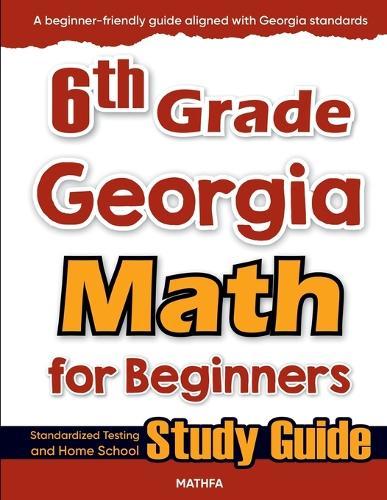 6th Grade Georgia Math for Beginners: Standardized Testing and Home School Study Guide  by Hamid Eslamian at Abbey's Bookshop, 