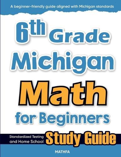 6th Grade Michigan Math for Beginners: Standardized Testing and Home School Study Guide  by Hamid Eslamian at Abbey's Bookshop, 