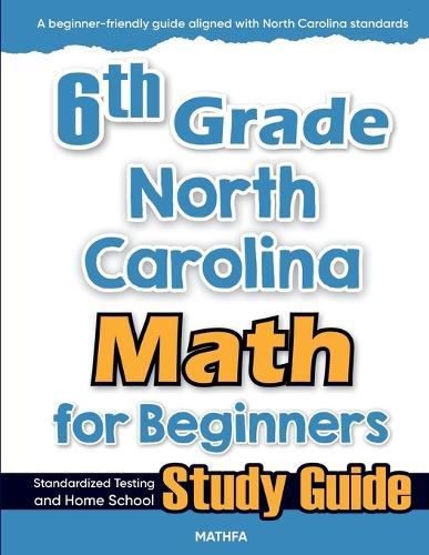 6th Grade North Carolina Math for Beginners: Standardized Testing and Home School Study Guide  by Hamid Eslamian at Abbey's Bookshop, 