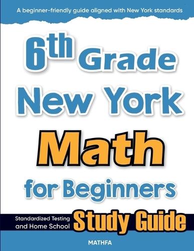 6th Grade New York Math for Beginners: Standardized Testing and Home school Study Guide  by Hamid Eslamian at Abbey's Bookshop, 