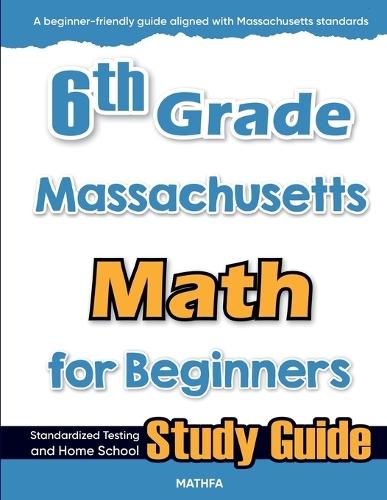 6th Grade Massachusetts Math for Beginners: Standardized Testing and Home School Study Guide  by Hamid Eslamian at Abbey's Bookshop, 