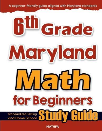 6th Grade Maryland Math for Beginners: Standardized Testing and Home School Study Guide  by Hamid Eslamian at Abbey's Bookshop, 