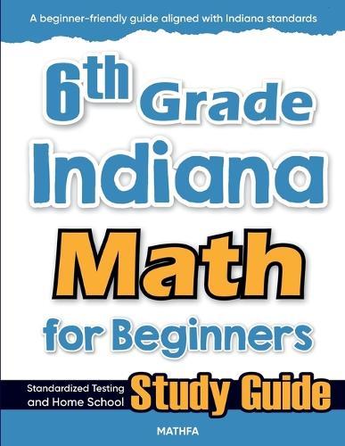 6th Grade Indiana Math for Beginners: Standardized Testing and Home School Study Guide  by Hamid Eslamian at Abbey's Bookshop, 