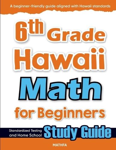 6th Grade Hawaii Math for Beginners: Standardized Testing and Home School Study Guide  by Hamid Eslamian at Abbey's Bookshop, 