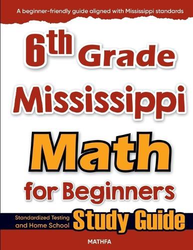 6th Grade Mississippi Math for Beginners: Standardized Testing and Home School Study Guide  by Hamid Eslamian at Abbey's Bookshop, 