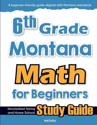 6th Grade Montana Math for Beginners: Standardized Testing and Home School Study Guide  by Hamid Eslamian at Abbey's Bookshop, 