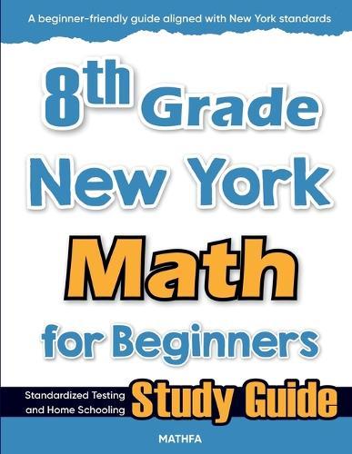 8th Grade New York Math for Beginners: Standardized Testing and Home Schooling Study Guide  by Hamid Eslamian at Abbey's Bookshop, 