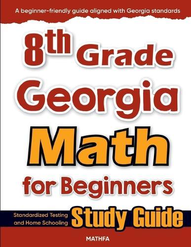 8th Grade Georgia Math for Beginners: Standardized Testing and Home Schooling Study Guide  by Hamid Eslamian at Abbey's Bookshop, 