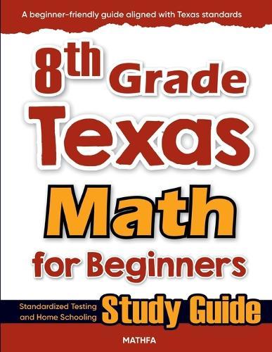 8th Grade Texas Math for Beginners: Standardized Testing and Home Schooling Study Guide  by Hamid Eslamian at Abbey's Bookshop, 