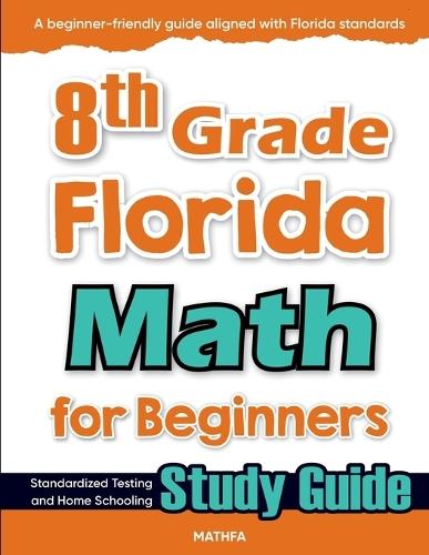8th Grade Florida Math for Beginners: Standardized Testing and Home Schooling Study Guide  by Hamid Eslamian at Abbey's Bookshop, 