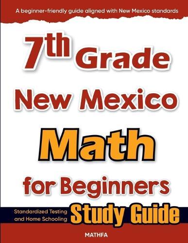 7th Grade New Mexico Math for Beginners: Standardized Testing and Home Schooling Study Guide