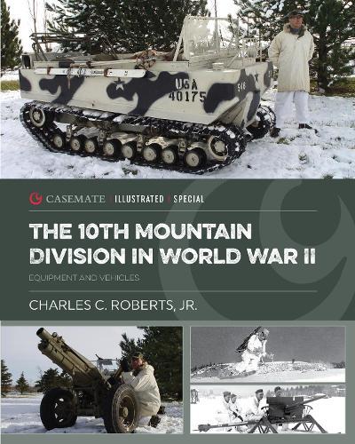 The 10th Mountain Division in World War II: Equipment and Vehicles  by Charles C Roberts at Abbey's Bookshop, 