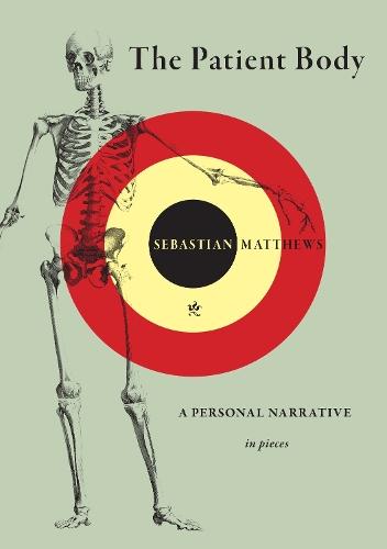 The Patient Body: A Personal Narrative in Pieces  by Sebastian Matthews at Abbey's Bookshop, 