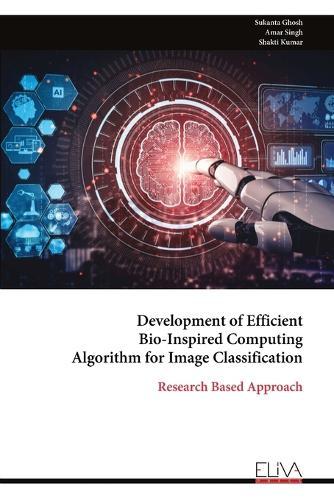 Development of Efficient Bio-Inspired Computing Algorithm for Image Classification  by Sukanta Ghosh at Abbey's Bookshop, 