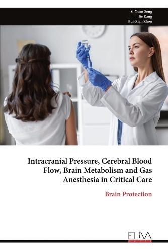 Intracranial Pressure, Cerebral Blood Flow, Brain Metabolism and Gas Anesthesia in Critical Care  by Si-Yuan Song at Abbey's Bookshop, 