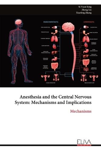 Anesthesia and the Central Nervous System: Mechanisms and Implications  by Si-Yuan Song at Abbey's Bookshop, 