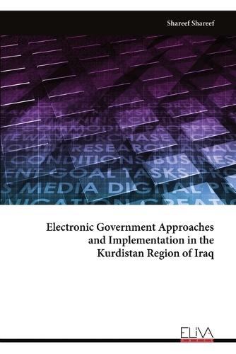 Electronic Government Approaches and Implementation in the Kurdistan Region of Iraq  by Shareef Shareef at Abbey's Bookshop, 