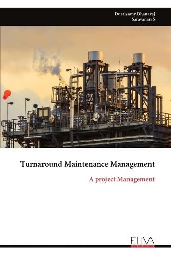 Turnaround Maintenance Management: A project Management  by Duraisamy Dhanaraj at Abbey's Bookshop, 