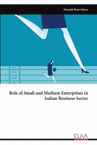 Role of Small and Medium Enterprises in Indian Business Sector  by Deepali Rani Sahoo at Abbey's Bookshop, 