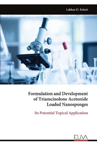 Formulation and Development of Triamcinolone Acetonide Loaded Nanosponges  by Lakhan D Baheti at Abbey's Bookshop, 