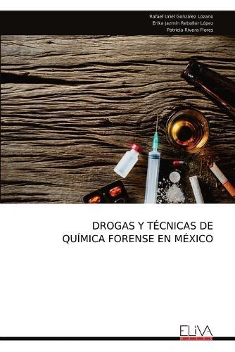 Drogas Y Técnicas de Química Forense En México  by Rafael Uriel González Lozano at Abbey's Bookshop, 