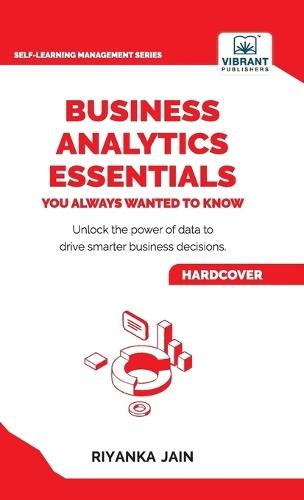 Business Analytics Essentials You Always Wanted to Know: Learn Data Analytics, Predictive Techniques, Visualization, and Tools for Effective Decision-Making  by Riyanka Jain at Abbey's Bookshop, 