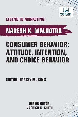 Consumer Behavior: Attitude, Intention, and Choice Behavior  by Naresh K Malhotra at Abbey's Bookshop, 