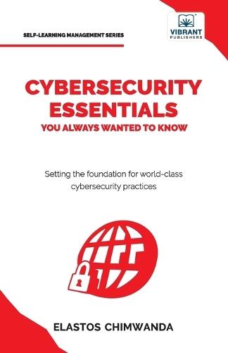 Cybersecurity Essentials You Always Wanted to Know: Master Cybersecurity, Risk Management, Encryption, Cloud Security & Best Practices for Professionals  by Elastos Chimwanda at Abbey's Bookshop, 