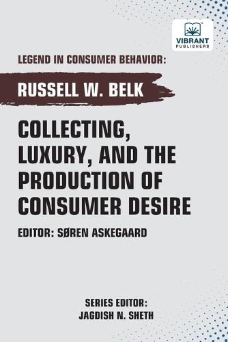 Collecting, Luxury, and the Production of Consumer Desire  by Russell W Belk at Abbey's Bookshop, 