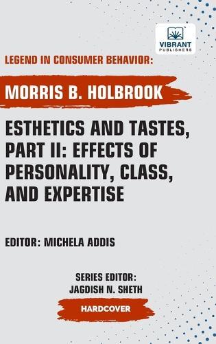 Esthetics and Tastes, Part II: Effects of Personality, Class, and Expertise  by Morris B Holbrook at Abbey's Bookshop, 
