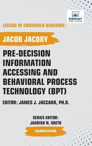 Pre-decision Information Accessing and Behavioral Process Technology (BPT)  by Jacob Jacoby at Abbey's Bookshop, 