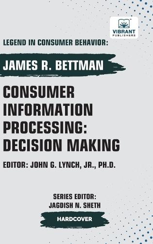 Consumer Information Processing: Decision Making  by James R Bettman at Abbey's Bookshop, 