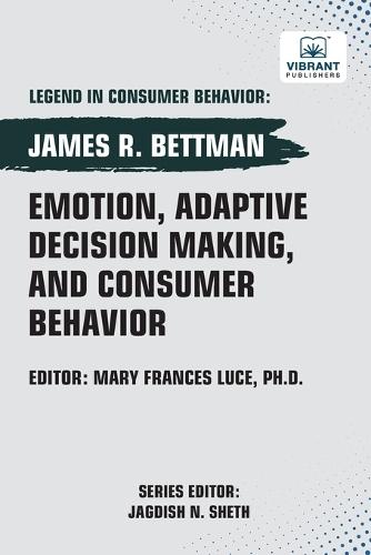 Emotion, Adaptive Decision Making, And Consumer Behavior  by James R Bettman at Abbey's Bookshop, 