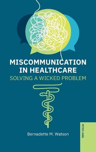 Miscommunication in Healthcare: Solving a Wicked Problem