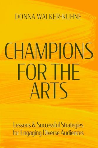 Champions for the Arts: Lessons and Successful Strategies for Engaging Diverse Audiences  by Donna Walker-Kuhne at Abbey's Bookshop, 