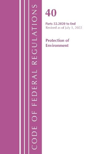 Code of Federal Regulations, Title 40 Protection of the Environment 52.2020-End of Part 52, Revised as of July 1, 2022  by Office of the Federal Register (U.S.) at Abbey's Bookshop, 