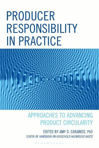 Producer Responsibility in Practice: Approaches to Advancing Product Circularity  by Amy D. Cabaniss, PhD, MBA at Abbey's Bookshop, 