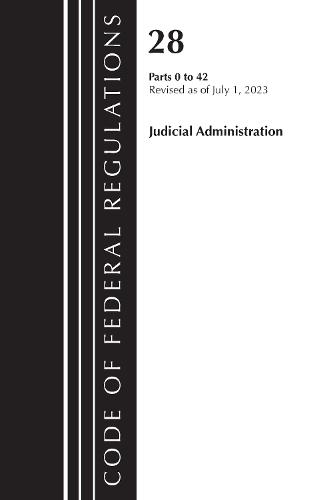 Code of Federal Regulations, Title 28 Judicial Administration 0-42, Revised as of July 1, 2023  by Office of the Federal Register (U.S.) at Abbey's Bookshop, 