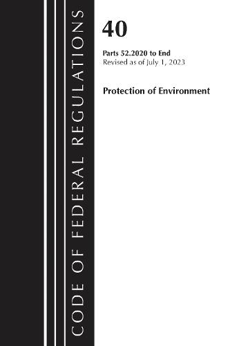 Code of Federal Regulations, Title 40 Protection of the Environment 52.2020-End of Part 52, Revised as of July 1, 2023  by Office of the Federal Register (U.S.) at Abbey's Bookshop, 