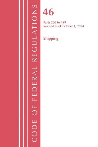 Code of Federal Regulations, Title 46 Shipping 200-499, Revised as of October 1, 2024  by Office of the Federal Register (U.S.) at Abbey's Bookshop, 