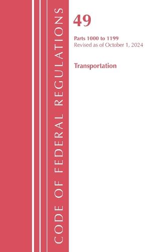 Code of Federal Regulations, Title 49 Transportation 1000-1199, Revised as of October 1, 2024  by Office of the Federal Register (U.S.) at Abbey's Bookshop, 