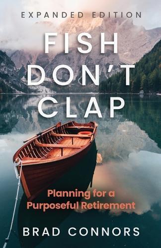 Fish Don't Clap: Planning For A Purposeful Retirement