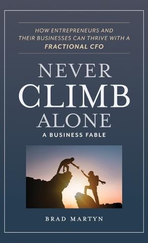 Never Climb Alone: How Entrepreneurs and Their Businesses Can Thrive with a Fractional CFO  by Brad Martyn at Abbey's Bookshop, 