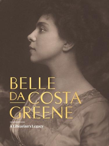 Belle da Costa Greene: A Librarian’s Legacy  by Belle da Costa Greene at Abbey's Bookshop, 