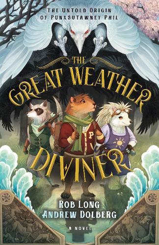 The Great Weather Diviner: The Untold Origin of Punxsutawney Phil  by Rob Long at Abbey's Bookshop, 
