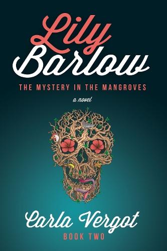 Lily Barlow Book Two: The Mystery in the Mangroves  by Carla Vergot at Abbey's Bookshop, 
