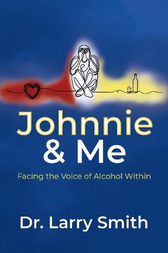 Johnnie and Me: Facing the Voice of Alcohol Within  by Dr. Larry Smith at Abbey's Bookshop, 