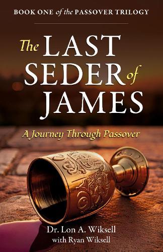 The Last Seder of James: A Journey Through Passover  by Dr. Lon A. Wiksell at Abbey's Bookshop, 