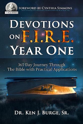 Devotions on F.I.R.E.: 365 Day Journey through the Bible with Practical Applications  by Dr. Ken J. Burge, Sr. at Abbey's Bookshop, 